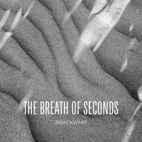 The Breath of Seconds | Boomplay Music