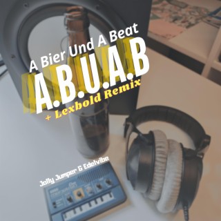 A Bier Und A Beat (A.B.U.A.B) ft. Edelvibe lyrics | Boomplay Music