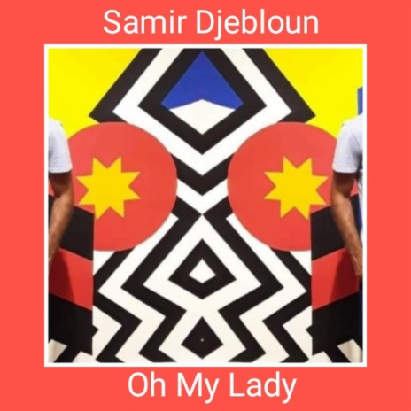 Oh My Lady ft. Samir Djebloun