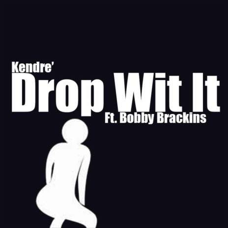 Drop Wit It ft. Bobby Brackins | Boomplay Music