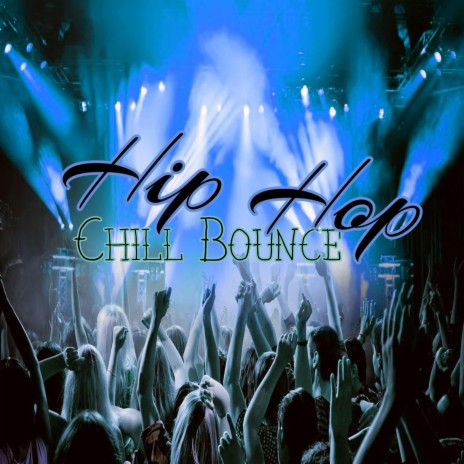 Hip Hop Chill Bounce | Boomplay Music