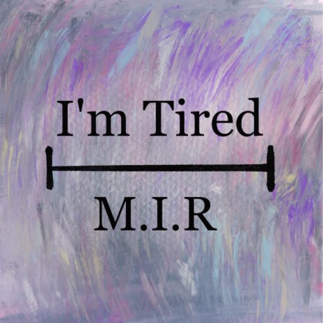 I'm Tired | Boomplay Music