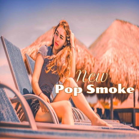 New Pop Smoke | Boomplay Music