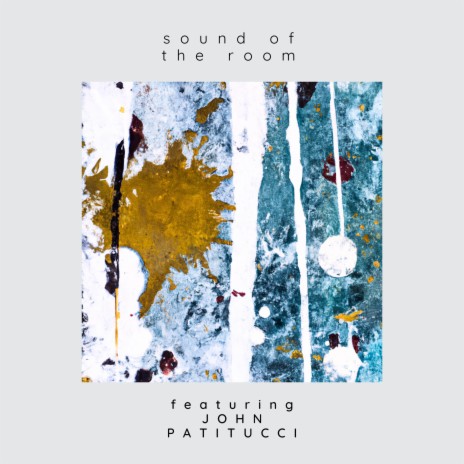 Sound of the Room ft. John Patitucci