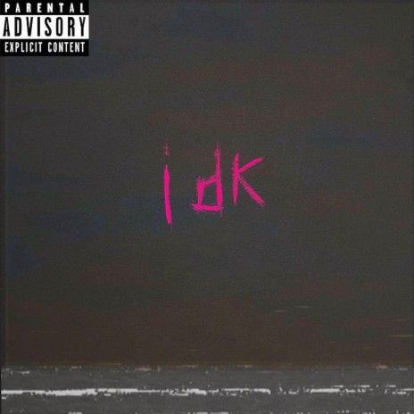 idk | Boomplay Music