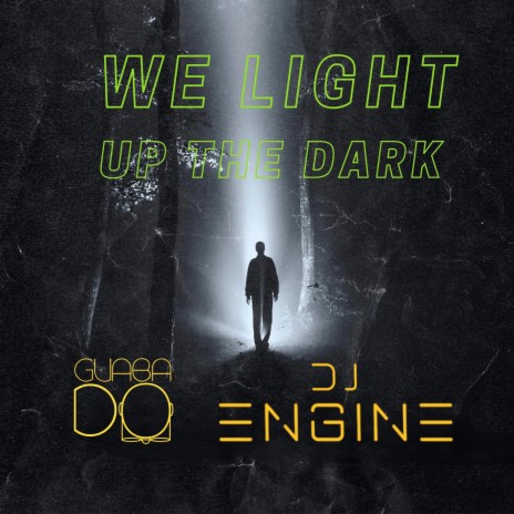 We Light Up The Dark ft. Guaba Do | Boomplay Music