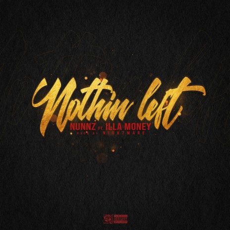 Nothin' Left ft. Illa Money | Boomplay Music