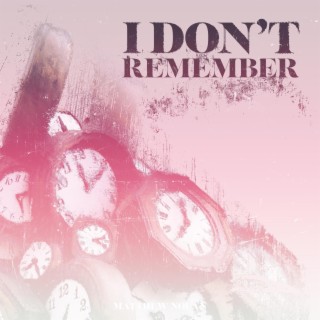 I Don't Remember lyrics | Boomplay Music