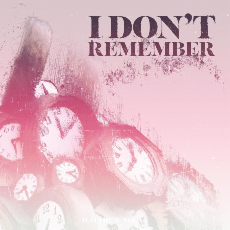 I Don't Remember | Boomplay Music