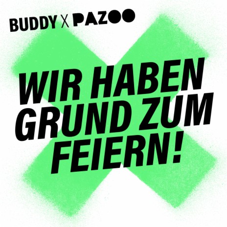 Wir haben Grund zum Feiern! ft. Pazoo | Boomplay Music