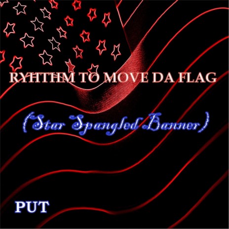 Rhythm to Move Da Flag (Star Spangled Banner) | Boomplay Music