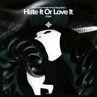 Hate It Or Love It - Remake Cover