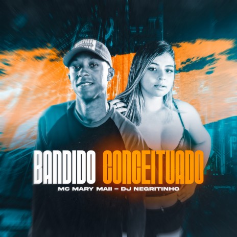 Bandido Conceituado ft. DJ Negritinho | Boomplay Music