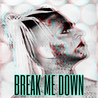Break me down lyrics | Boomplay Music