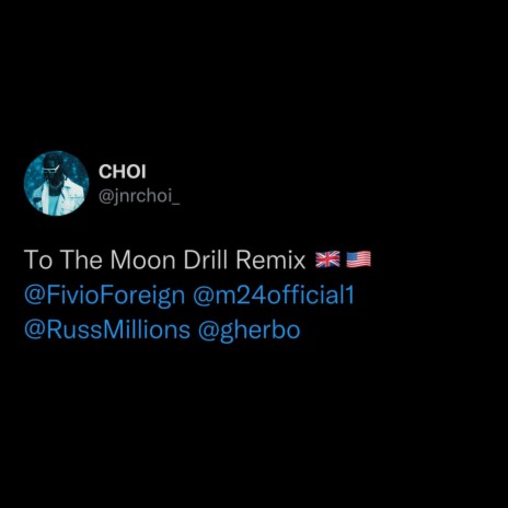 TO THE MOON (Drill Remix) ft. M24, G Herbo, Fivio Foreign, Russ Millions & Sam Tompkins