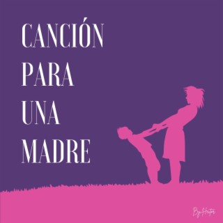 Canción Para Una Madre lyrics | Boomplay Music