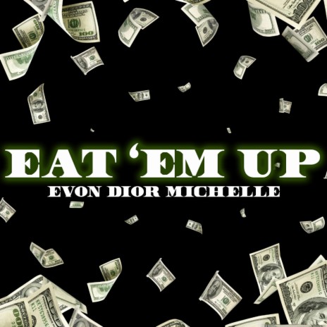 Eat 'Em Up | Boomplay Music