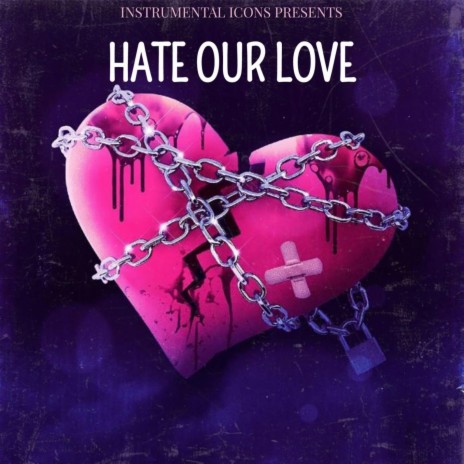 Hate Our Love ft. Instrumental Icons & Instrumental Hip Hop Beats Crew