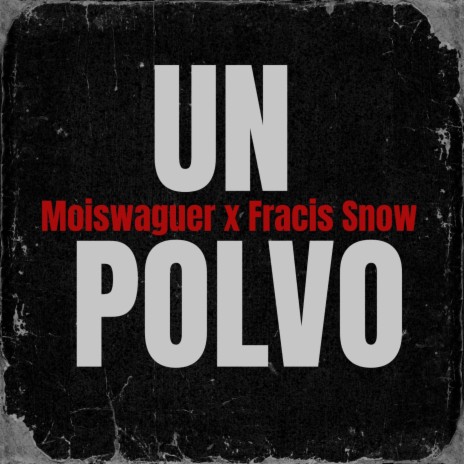 UN POLVO ft. Francis Snow | Boomplay Music