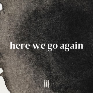 Here We Go Again lyrics | Boomplay Music