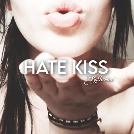 Hate Kiss | Boomplay Music