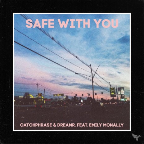 Safe With You ft. dreamr. & Emily McNally | Boomplay Music