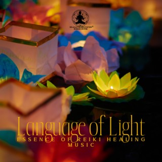 Language of Light: Essence of Reiki Healing Music, Sound Therapy for Meditation and Holistic Treatment, Chakra Balancing, Divine Songs for Body & Soul
