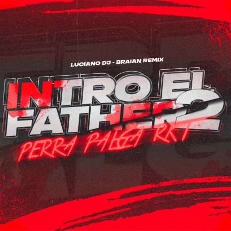 Intro El Father 2 + Perra Palga RKT ft. Brian Remix