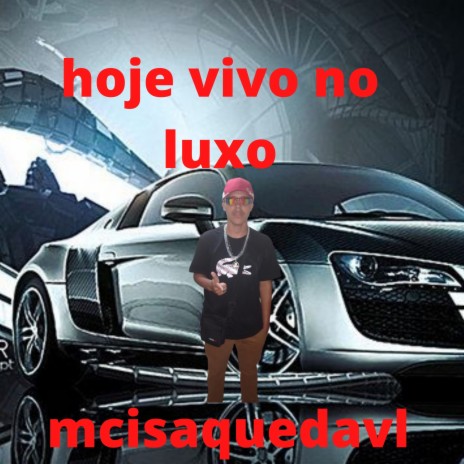 Hoje Eu Vivo no Luxo | Boomplay Music