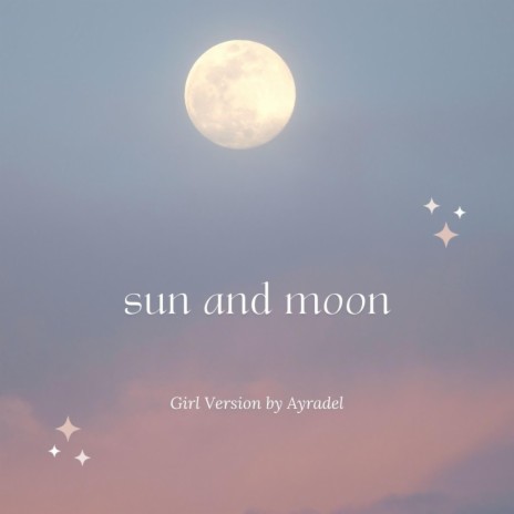 Sun and Moon (Girl Version) | Boomplay Music