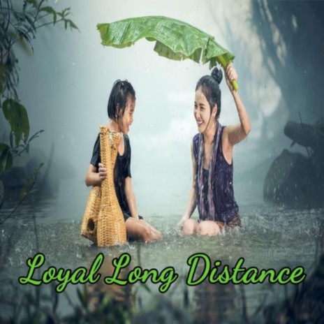 Loyal Long Distance | Boomplay Music