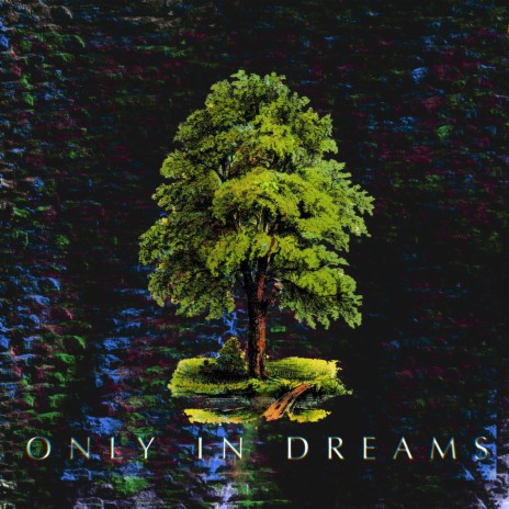 Only In Dreams | Boomplay Music