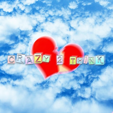 CRAZY 2 THINK | Boomplay Music