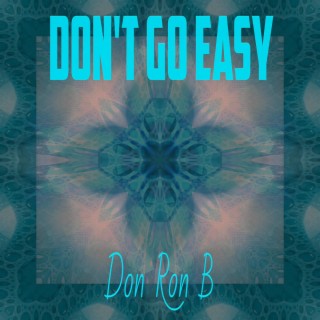 Don't Go Easy