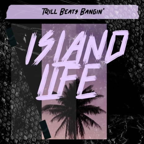 Island Life | Boomplay Music