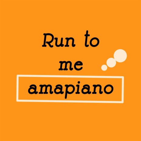 Run to Me Amapiano | Boomplay Music