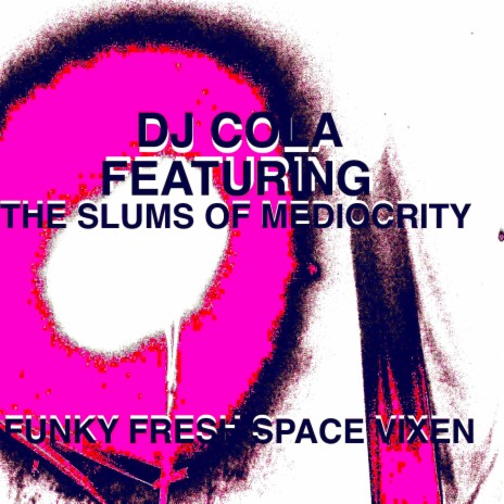 Funky Fresh Space Vixen ft. The Slums of Mediocrity | Boomplay Music