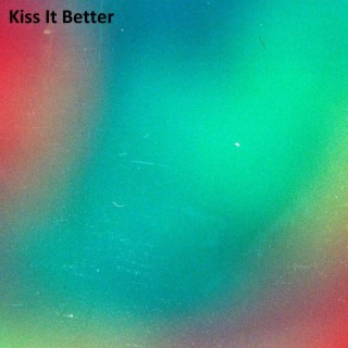 Kiss It Better