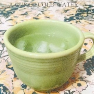 A Cup of Cold Water