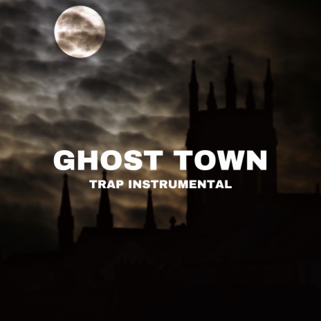 Ghost Town (Trap Instrumental) | Boomplay Music