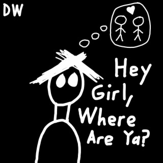 Hey Girl, Where Are Ya? lyrics | Boomplay Music