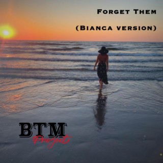 Forget Them (Bianca Version)