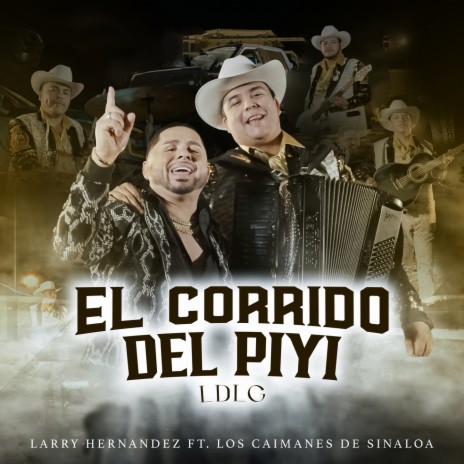 El Corrido Del Piyi (LDLG) ft. Los Caimanes de Sinaloa | Boomplay Music