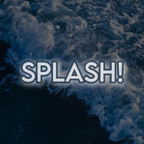 SPLASH! | Boomplay Music