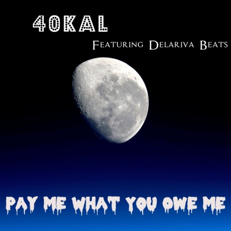 Pay Me What You Owe Me ft. Delariva Beats | Boomplay Music