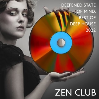 Zen Club: Deepened State of Mind, Best of Deep House Beats 2022, Ibiza Beach Party