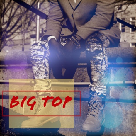 Big Top | Boomplay Music