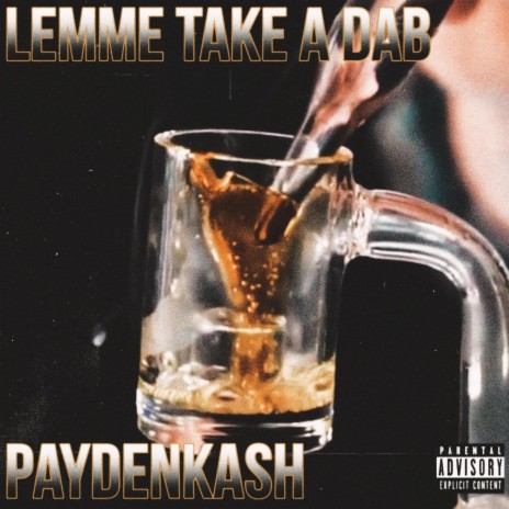 Lemme Take a Dab | Boomplay Music