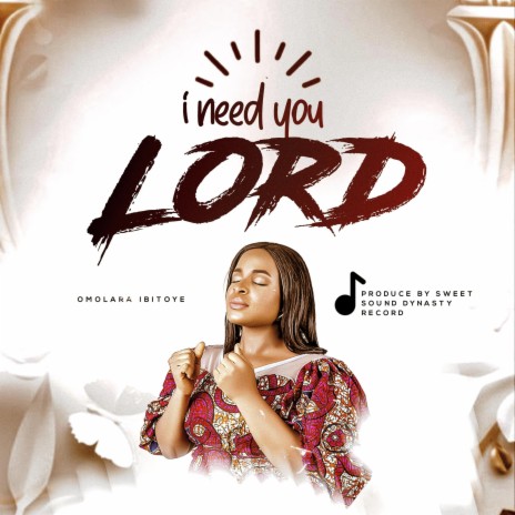 I need you Lord
