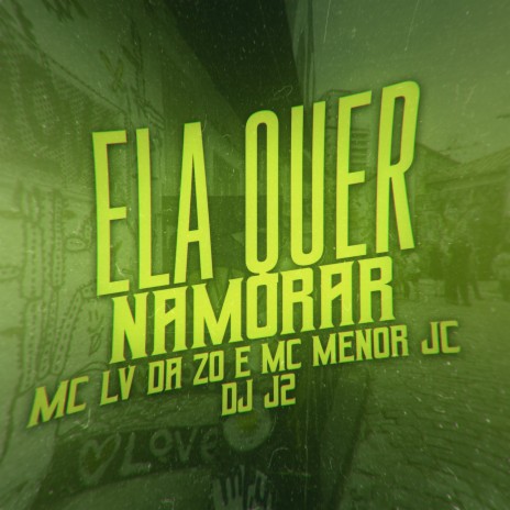 Ela Quer Namorar ft. MC Menor JC, DJ J2 & Tropa da W&S | Boomplay Music